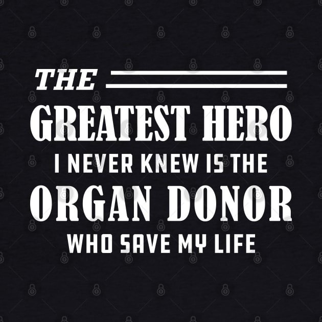 Organ Recipient - The greatest hero I never knew is the organ donor by KC Happy Shop